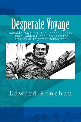 Desperate Voyage: Donald Crowhurst, The London Sunday Times Golden Globe Race, and the Tragedy of Teignmouth Electron (häftad)