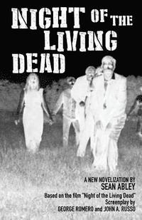 Night of the Living Dead: A new novelization by Sean Abley (hftad)