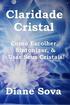 Claridade Cristal: Como Escolher, Sintonizar, & Usar Seus Cristais!