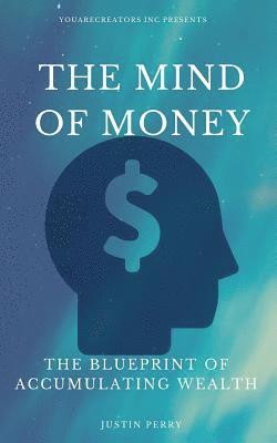 The Mind Of Money: The Blueprint Of Accumulating Wealth (h�ftad)