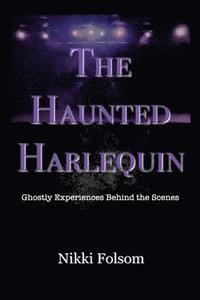 The Haunted Harlequin: Ghostly Experiences Behind the Scenes (hftad)