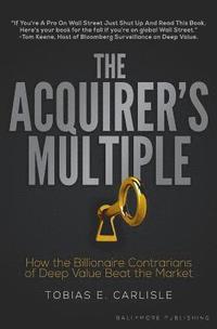 The Acquirer's Multiple: How the Billionaire Contrarians of Deep Value Beat the Market (häftad)