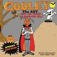 Cooley the Ant and The Ghost of Haunted Hill (inbunden)