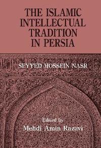 The Islamic Intellectual Tradition in Persia (inbunden)