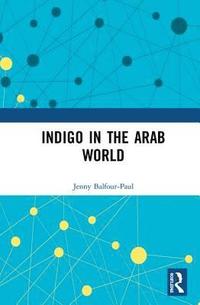 Indigo in the Arab World (inbunden)