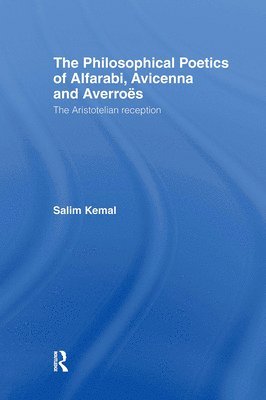 The Philosophical Poetics of Alfarabi, Avicenna and Averroes (inbunden)