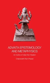 Advaita Epistemology and Metaphysics (inbunden)