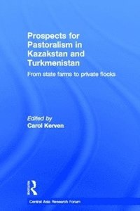 Prospects for Pastoralism in Kazakstan and Turkmenistan (inbunden)