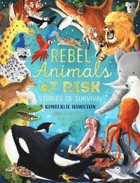 Rebel Animals At-Risk: Stories of Survival (häftad)