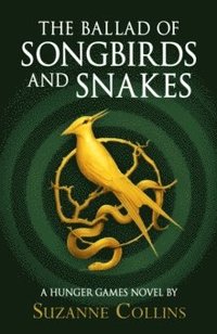 The Ballad of Songbirds and Snakes (A Hunger Games Novel) (inbunden)