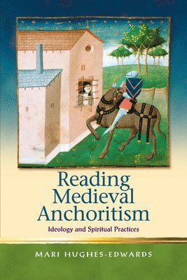 Reading Medieval Anchoritism (inbunden)