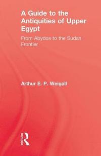 A Guide to the Antiquities of Upper Egypt (inbunden)