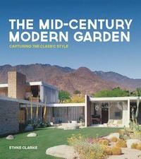 The Mid-Century Modern Garden (inbunden)