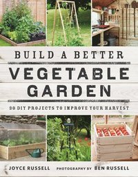 Build a Better Vegetable Garden (häftad)