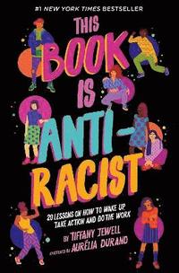 This Book Is Anti-Racist: Volume 1 (häftad)
