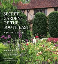 The Secret Gardens of the South East: Volume 4 (inbunden)