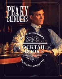 The Official Peaky Blinders Cocktail Book (inbunden)