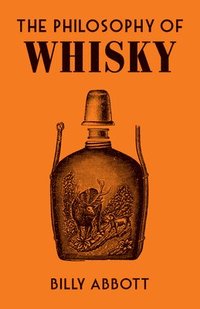 The Philosophy of Whisky (inbunden)