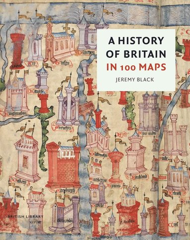 History of Britain in 100 Maps (inbunden)