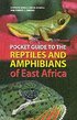Pocket Guide to the Reptiles and Amphibians of East Africa