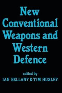 New Conventional Weapons and Western Defence (inbunden)