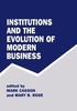 Institutions and the Evolution of Modern Business