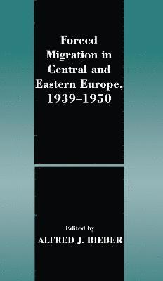 Forced Migration in Central and Eastern Europe, 1939-1950 (inbunden)