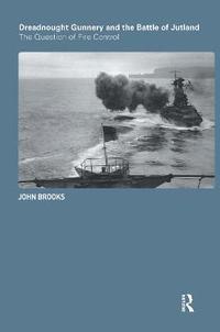 Dreadnought Gunnery and the Battle of Jutland (inbunden)