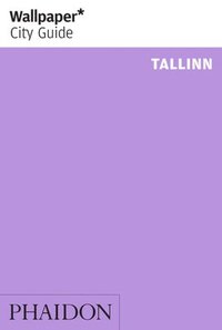 Wallpaper* City Guide Tallinn (hftad)