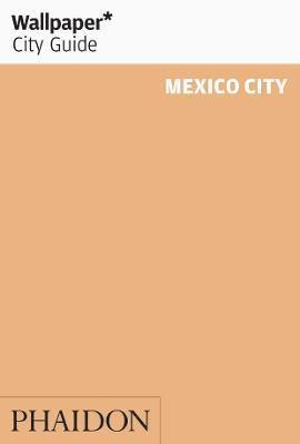 Wallpaper* City Guide Mexico City 2015 (inbunden)