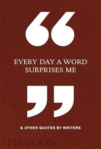 Every Day a Word Surprises Me & Other Quotes by Writers (inbunden)