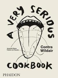 A Very Serious Cookbook: Contra Wildair (inbunden)