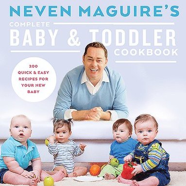 Neven Maguire's Complete Baby & Toddler Cookbook (häftad)