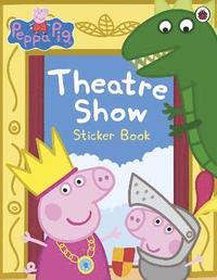 Peppa Pig: Theatre Show Sticker Book (hftad)