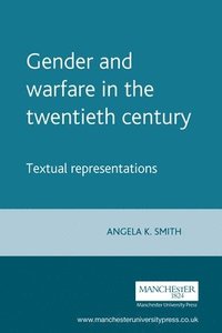 Gender and Warfare in the Twentieth Century (inbunden)
