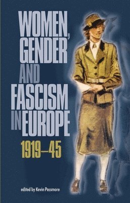 Women, Gender and Fascism in Europe, 1919-45 (hftad)