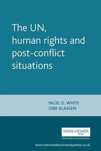 The Un, Human Rights and Post-Conflict Situations (inbunden)