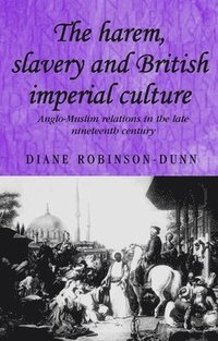 The Harem, Slavery and British Imperial Culture (häftad)