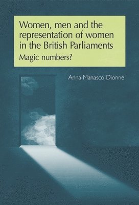 Women, Men and the Representation of Women in the British Parliaments (inbunden)