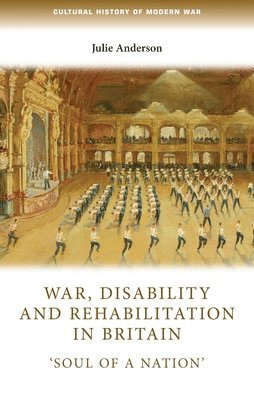 War, Disability and Rehabilitation in Britain (inbunden)