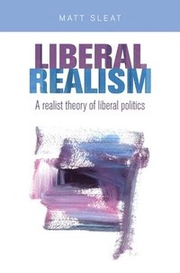 Liberal Realism (inbunden)