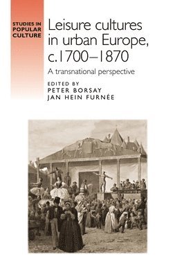 Leisure cultures in urban Europe, c.1700-1870 (inbunden)