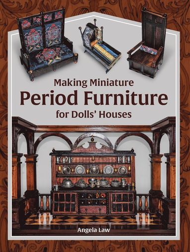 Making Miniature Period Furniture for Dolls' Houses (h�ftad)