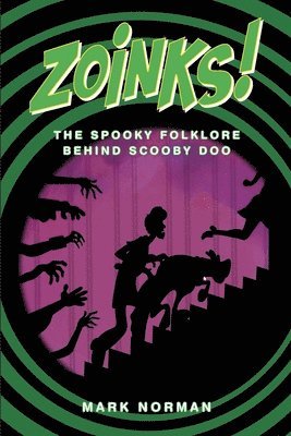 Zoinks!: The Spooky Folklore Behind Scooby Doo (inbunden)