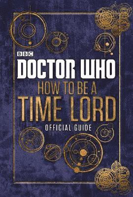 Doctor Who: How to be a Time Lord - The Official Guide (inbunden)