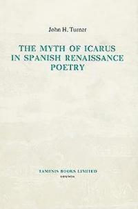 The Myth of Icarus in Spanish Renaissance Poetry (inbunden)