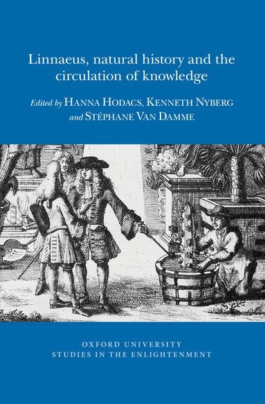 Linnaeus, natural history and the circulation of knowledge (inbunden)