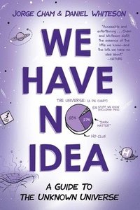 We Have No Idea: A Guide to the Unknown Universe (häftad)