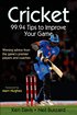 Cricket: 99.94 Tips to Improve Your Game