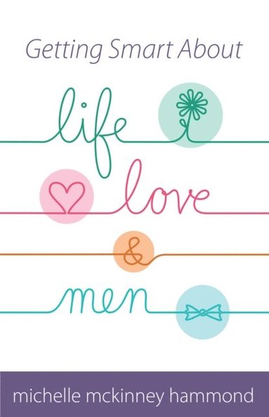 Getting Smart About Life, Love, and Men (e-bok)